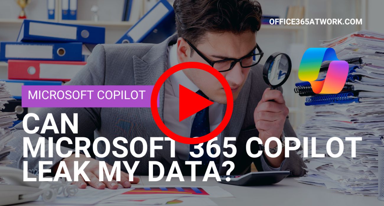 Can Microsoft 365 Copilot leak my data?